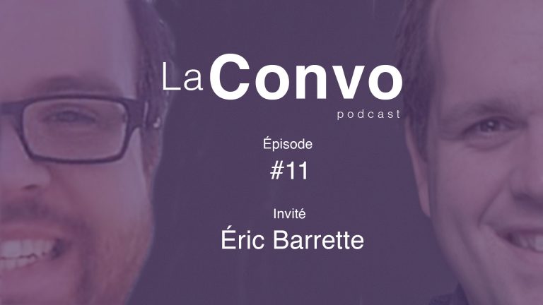 La Convo EP 11 – Éric Barrette : Culture, francophonie et partage