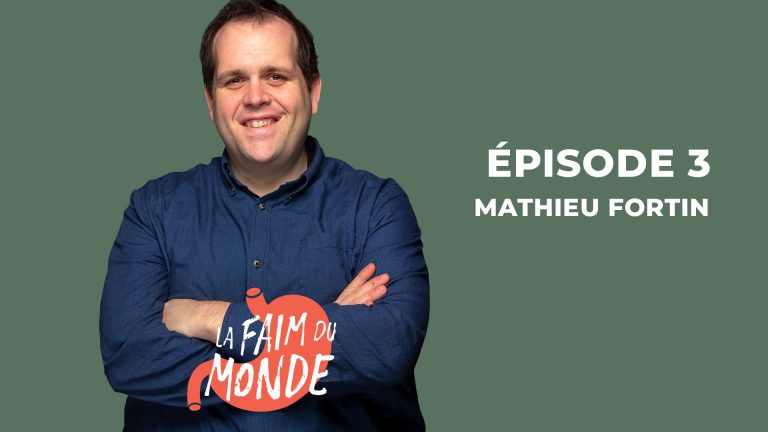 La Faim du Monde EP 3 — Mathieu Fortin